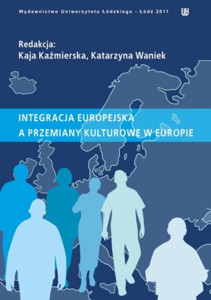 Группа авторов - Integracja europejska a przemiany kulturowe w Europie