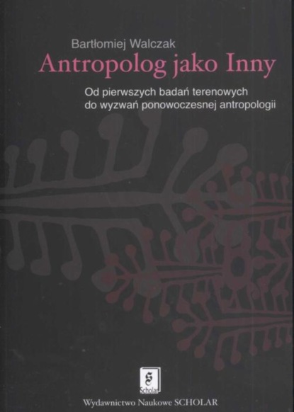 Bartłomiej Walczak - Antropolog jako Inny