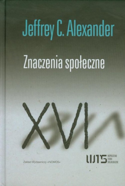 Jeffrey C. Alexander - Znaczenia społeczne. Studia z socjologii kulturowej