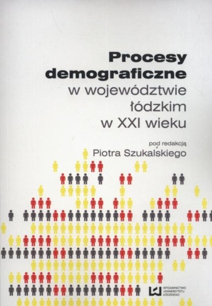 Группа авторов - Procesy demograficzne w województwie łódzkim w XXI wieku