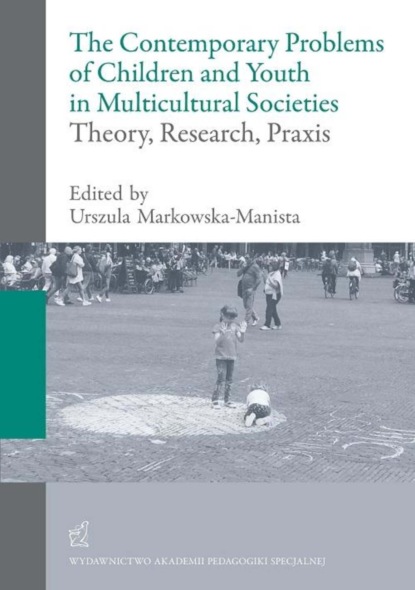 praca zbiorowa - The contemporary problems of children and youth in multicultural societies – theory, research, praxis