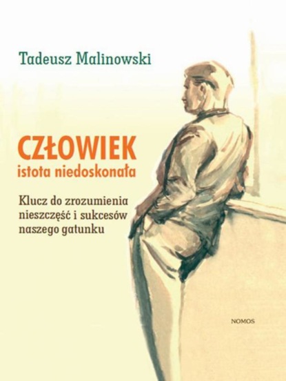 Tadeusz Malinowski - Człowiek - istota niedoskonała