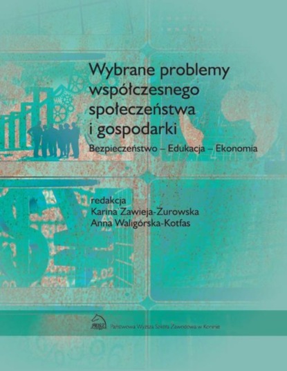 Группа авторов - Wybrane problemy współczesnego społeczeństwa i gospodarki. Bezpieczeństwo - Edukacja - Ekonomia