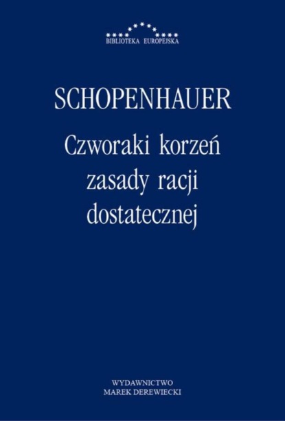 Artur Schopenhauer - Czworaki korzeń zasady racji dostatecznej