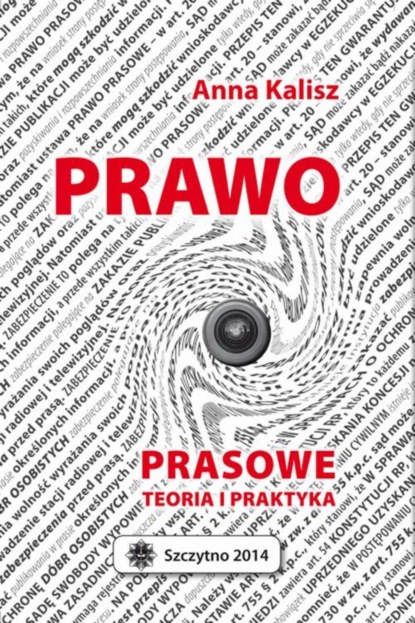 Anna Kalisz - Prawo prasowe. Teoria i praktyka