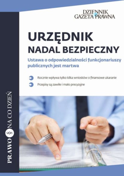 

Urzędnik nadal bezpieczny Ustawa o odpowiedzialności funkcjonariuszy publicznych jest martwa