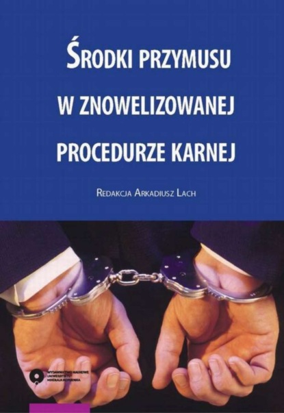 Группа авторов - Środki przymusu w znowelizowanej procedurze karnej