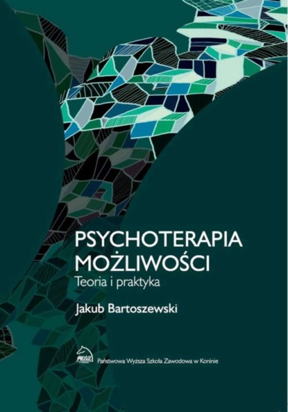 Jakub Bartoszewski - Psychoterapia możliwości. Teoria i praktyka