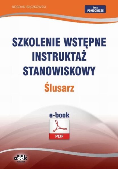 Bogdan Rączkowski - Szkolenie wstępne Instruktaż stanowiskowy Ślusarz