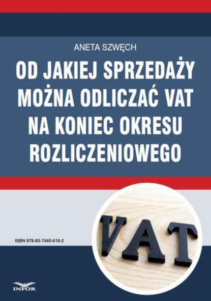 Aneta Szwęch - Od jakiej sprzedaży można odliczać VAT na koniec okresu rozliczeniowego