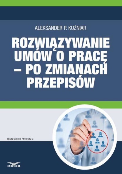 Aleksander P. Kuźniar - Rozwiązywanie umów o pracę – po zmianach przepisów