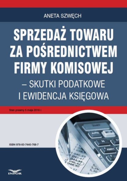 Aneta Szwęch - Sprzedaż towaru za pośrednictwem firmy komisowej – skutki podatkowe i ewidencja księgowa