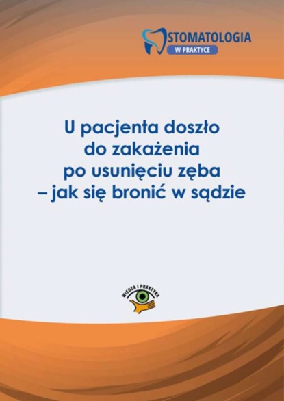 

U pacjenta doszło do zakażenia po usunięciu zęba – jak się bronić w sądzie
