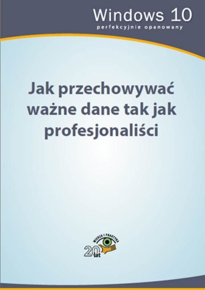 

Jak przechowywać ważne dane tak jak profesjonaliści