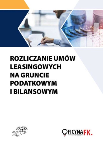 

Rozliczanie umów leasingowych na gruncie podatkowym i bilansowym