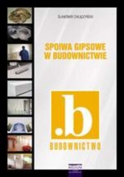 Sławomir Chłądzyński - Spoiwa gipsowe w budownictwie