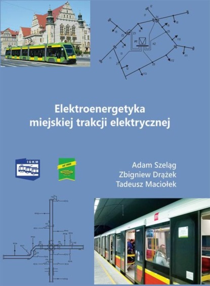 Adam Szeląg - Elektroenergetyka miejskiej trakcji elektrycznej