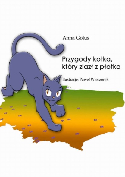 Anna Golus - Przygody kotka, który zlazł z płotka