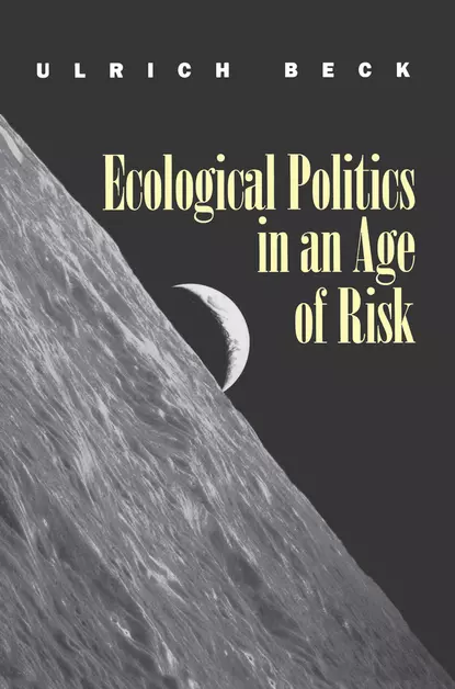 Обложка книги Ecological Politics in an Age of Risk, Ulrich  Beck