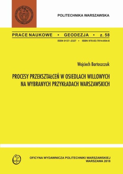 Wojciech Bartoszczuk - Procesy przekształceń w osiedlach willowych na wybranych przykładach warszawskich