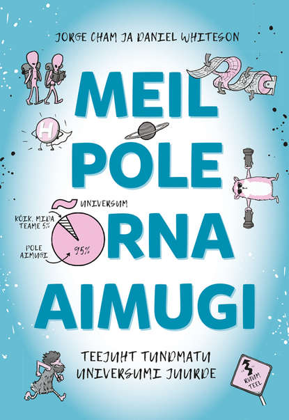 

Meil pole õrna aimugi. Teejuht tundmatu Universumi juurde