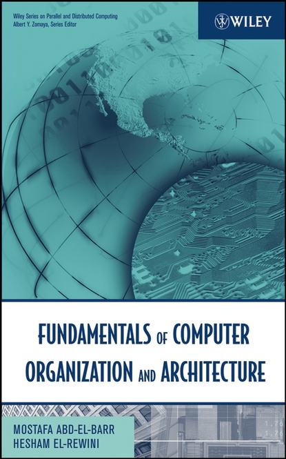 Fundamentals of Computer Organization and Architecture (Mostafa  Abd-El-Barr). 
