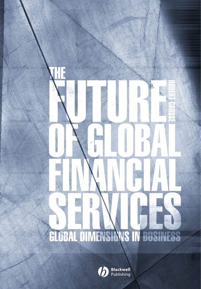 Группа авторов - The Future of Global Financial Services