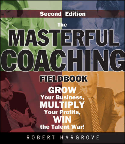 The Masterful Coaching Fieldbook (Группа авторов). 