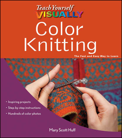 Mary Huff Scott - Teach Yourself VISUALLY Color Knitting