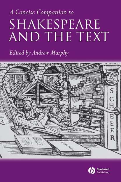 Группа авторов - A Concise Companion to Shakespeare and the Text
