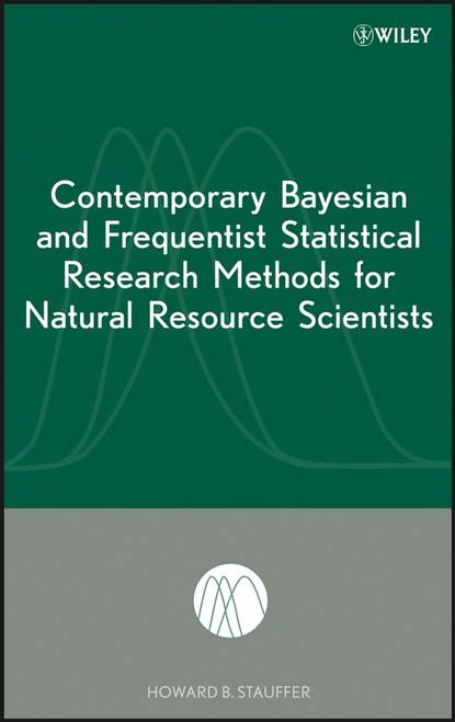 Группа авторов - Contemporary Bayesian and Frequentist Statistical Research Methods for Natural Resource Scientists