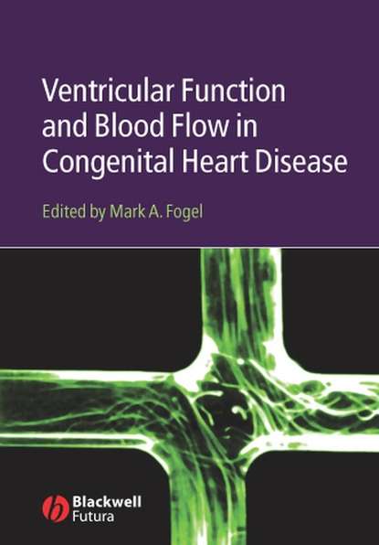 Группа авторов - Ventricular Function and Blood Flow in Congenital Heart Disease