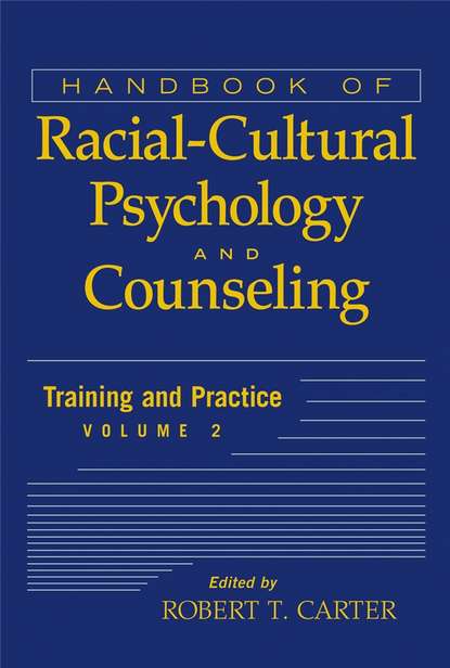 Handbook of Racial-Cultural Psychology and Counseling, Training and Practice