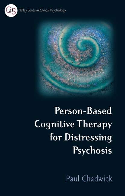 Person-Based Cognitive Therapy for Distressing Psychosis - Группа авторов