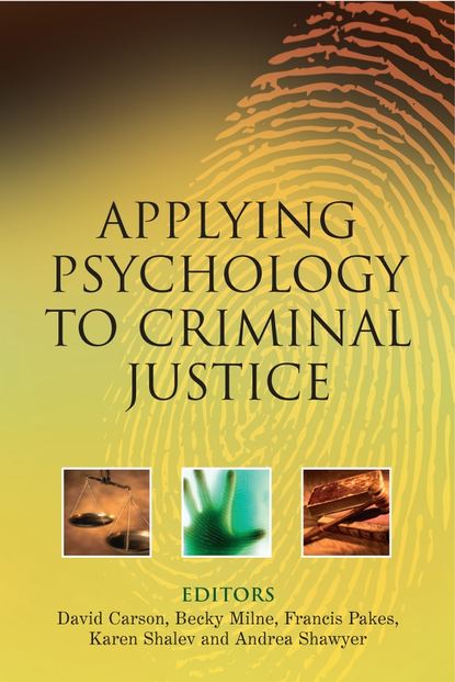 Applying Psychology to Criminal Justice (David  Carson). 