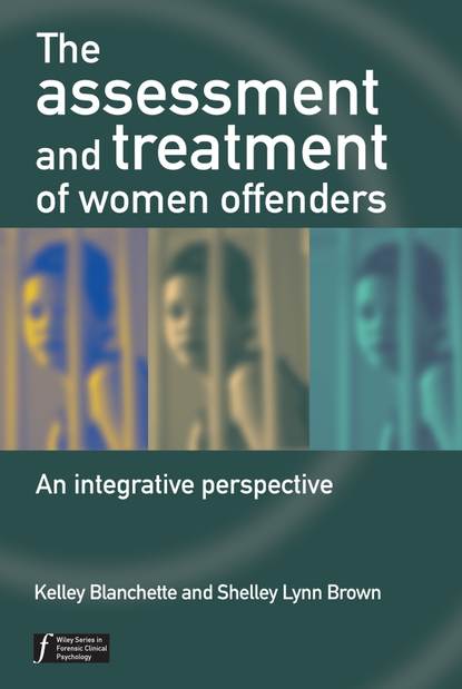 The Assessment and Treatment of Women Offenders - Kelley  Blanchette