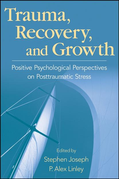 Stephen  Joseph - Trauma, Recovery, and Growth