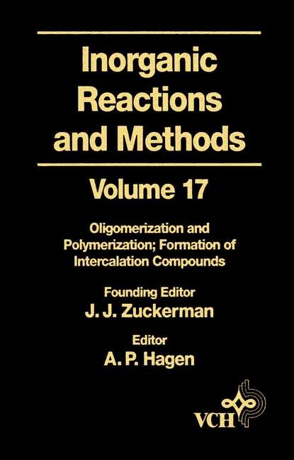 Inorganic Reactions and Methods, Oligomerization and Polymerization Formation of Intercalation Compounds - A. Hagen P.