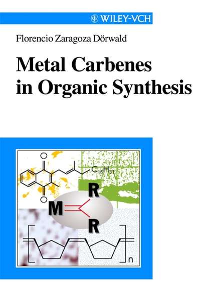 Группа авторов - Metal Carbenes in Organic Synthesis