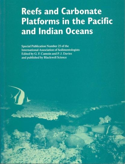 Reefs and Carbonate Platforms in the Pacific and Indian Oceans (Special Publication 25 of the IAS)