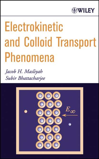 Subir  Bhattacharjee - Electrokinetic and Colloid Transport Phenomena