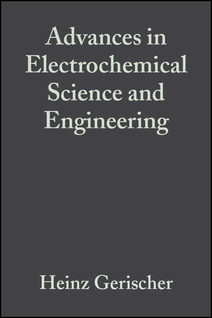 Advances in Electrochemical Science and Engineering (Heinz  Gerischer). 