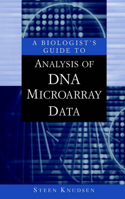 Steen  Knudsen - A Biologist's Guide to Analysis of DNA Microarray Data