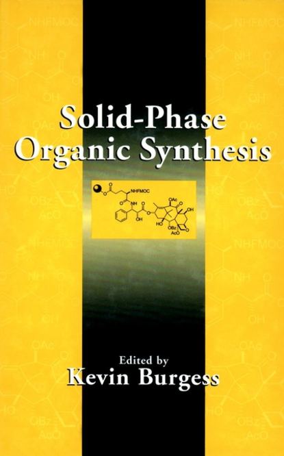 Kevin  Burgess - Solid-Phase Organic Synthesis