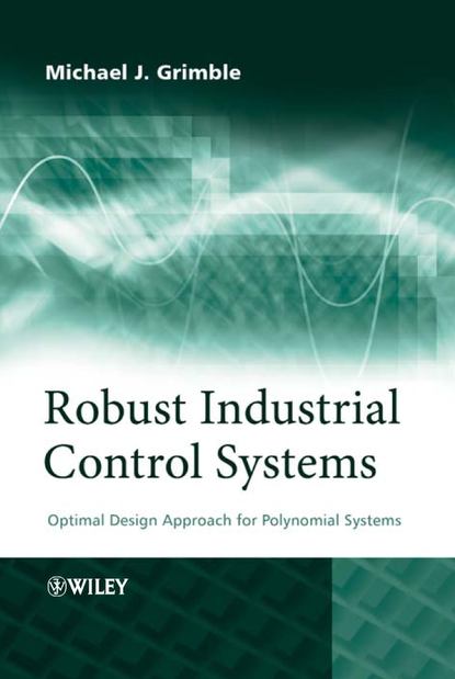 Michael Grimble J. - Robust Industrial Control Systems