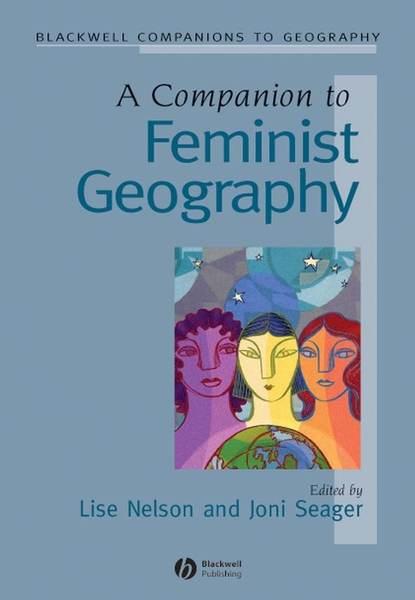 Joni  Seager - A Companion to Feminist Geography