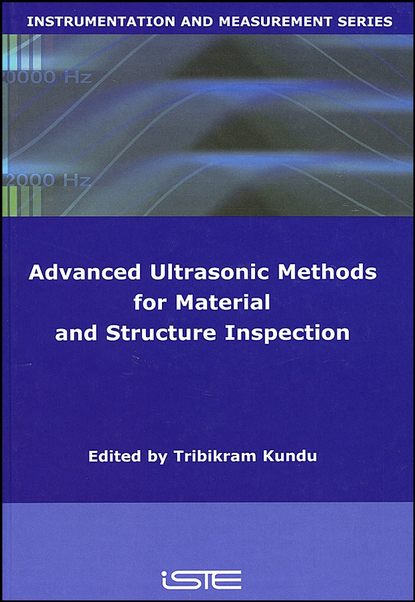 Tribikram  Kundu - Advanced Ultrasonic Methods for Material and Structure Inspection