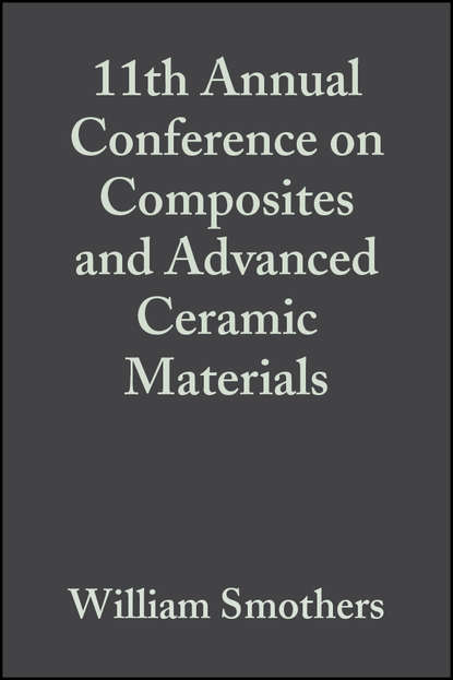 William Smothers J. - 11th Annual Conference on Composites and Advanced Ceramic Materials