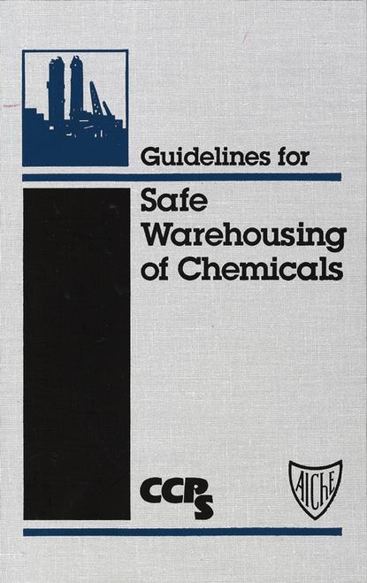 CCPS (Center for Chemical Process Safety) - Guidelines for Safe Warehousing of Chemicals