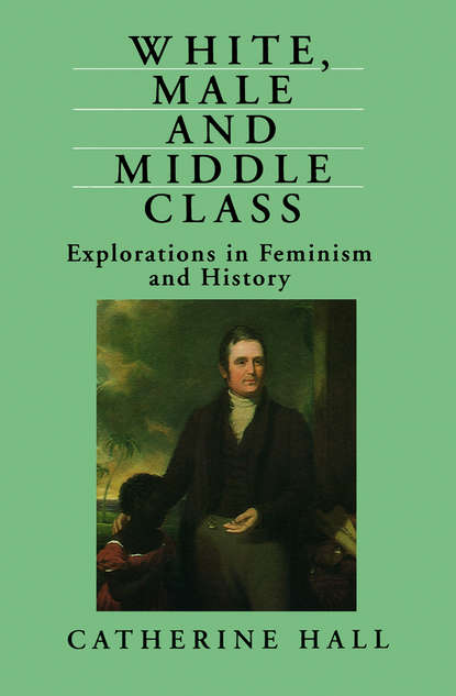 Catherine  Hall - White, Male and Middle Class